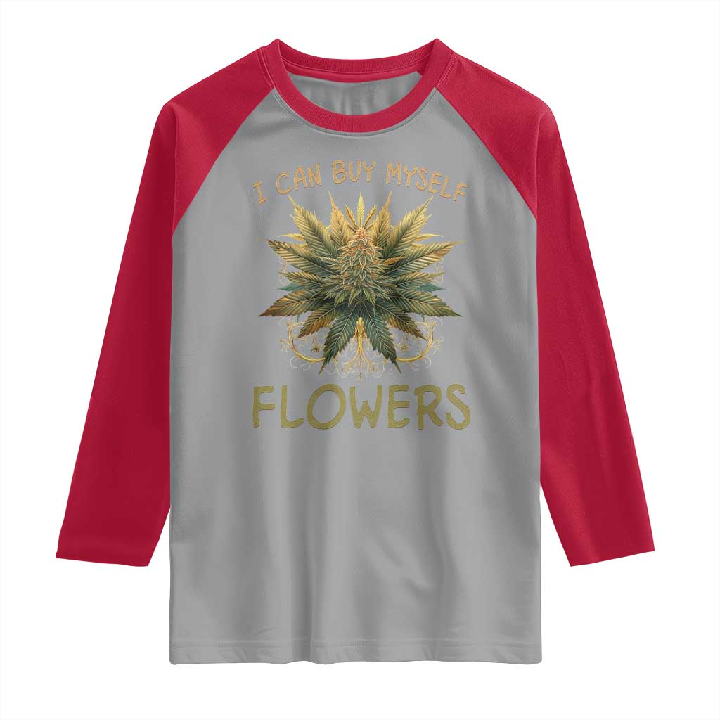 Funny Cannabis 420 Raglan Shirt I Can Buy Myself Flowers Marijuana Smoking Weed TS02 Sport Gray Red Print Your Wear