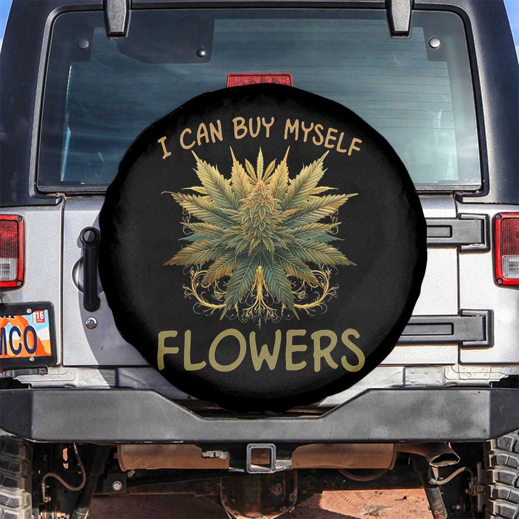 Funny Cannabis 420 Spare Tire Cover I Can Buy Myself Flowers Marijuana Smoking Weed TS02 No hole Black Print Your Wear