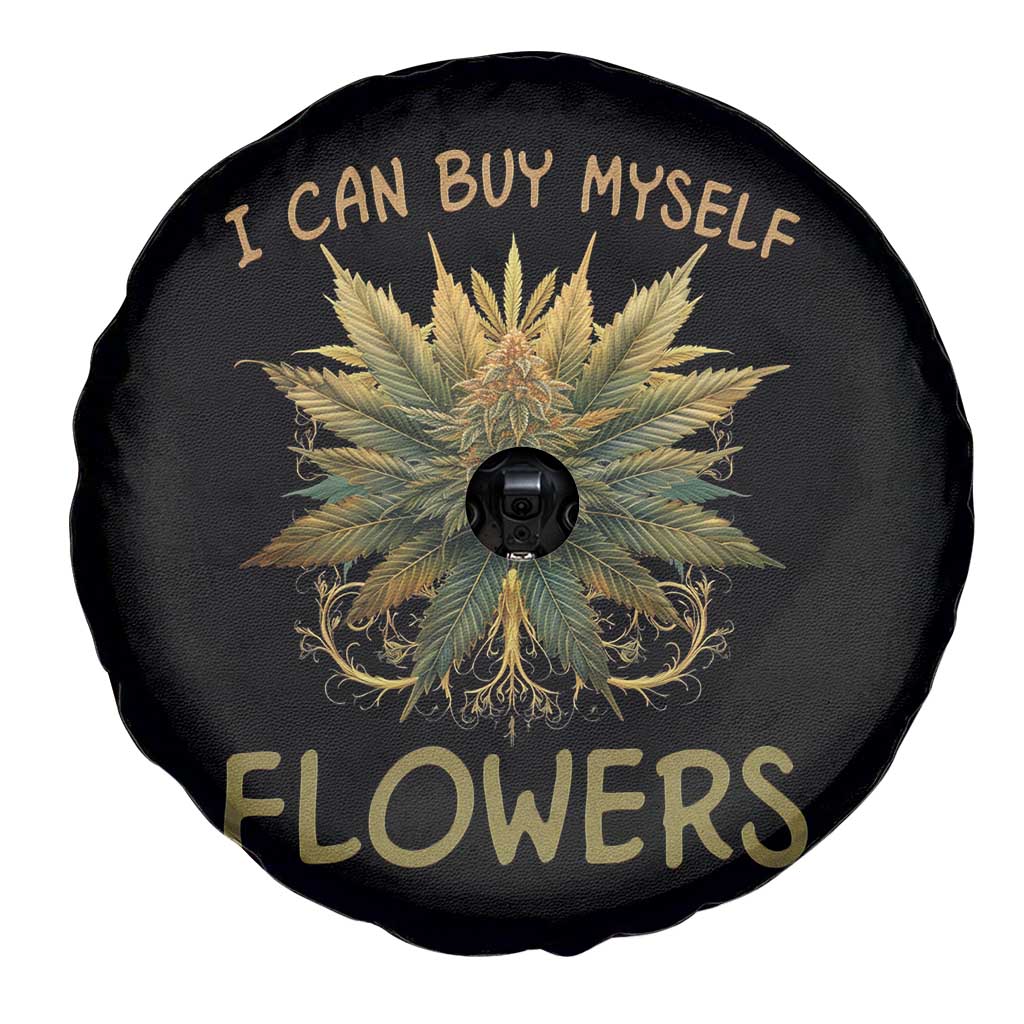 Funny Cannabis 420 Spare Tire Cover I Can Buy Myself Flowers Marijuana Smoking Weed TS02 Print Your Wear