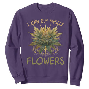 Funny Cannabis 420 Sweatshirt I Can Buy Myself Flowers Marijuana Smoking Weed TS02 Purple Print Your Wear