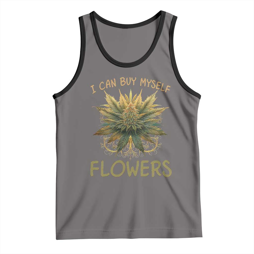Funny Cannabis 420 Tank Top I Can Buy Myself Flowers Marijuana Smoking Weed TS02 Deep Heather Black Print Your Wear
