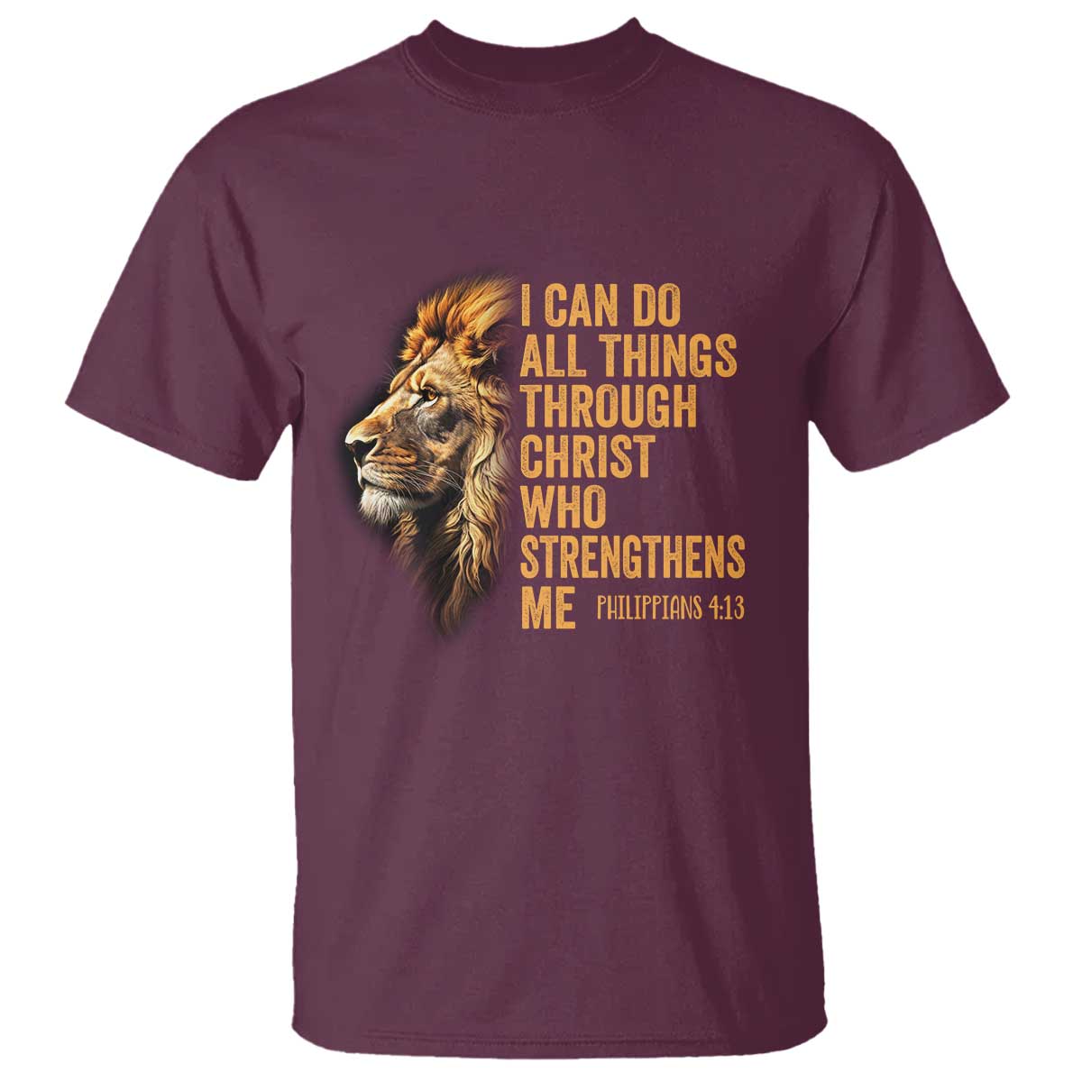 Christian Faith T Shirt Philippians 4:13 Religious Lion Strengthens TS02 Maroon Print Your Wear
