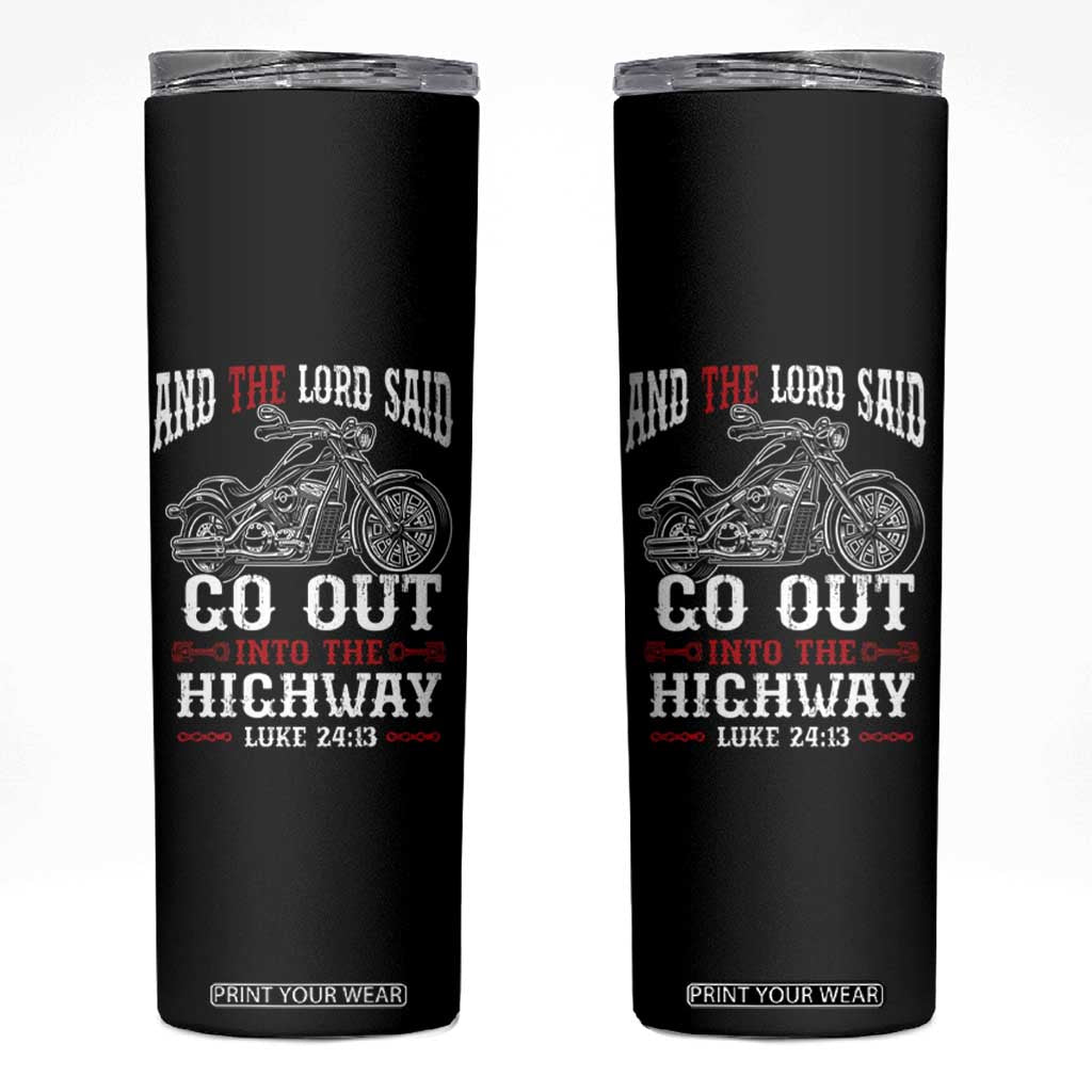 Christian Biker Skinny Tumbler Lord Said Go Out Into Highways Faith Motorcycle TS02 Black Print Your Wear