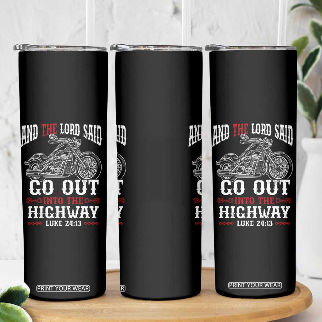 Christian Biker Skinny Tumbler Lord Said Go Out Into Highways Faith Motorcycle TS02 Print Your Wear