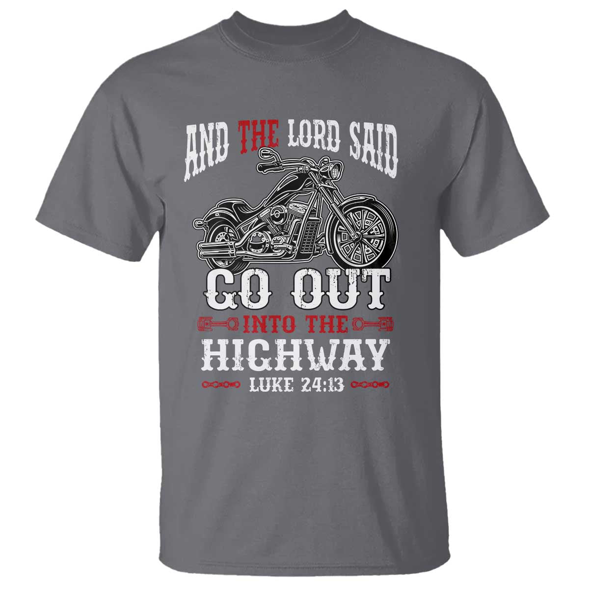 Christian Biker T Shirt Lord Said Go Out Into Highways Faith Motorcycle TS02 Charcoal Print Your Wear