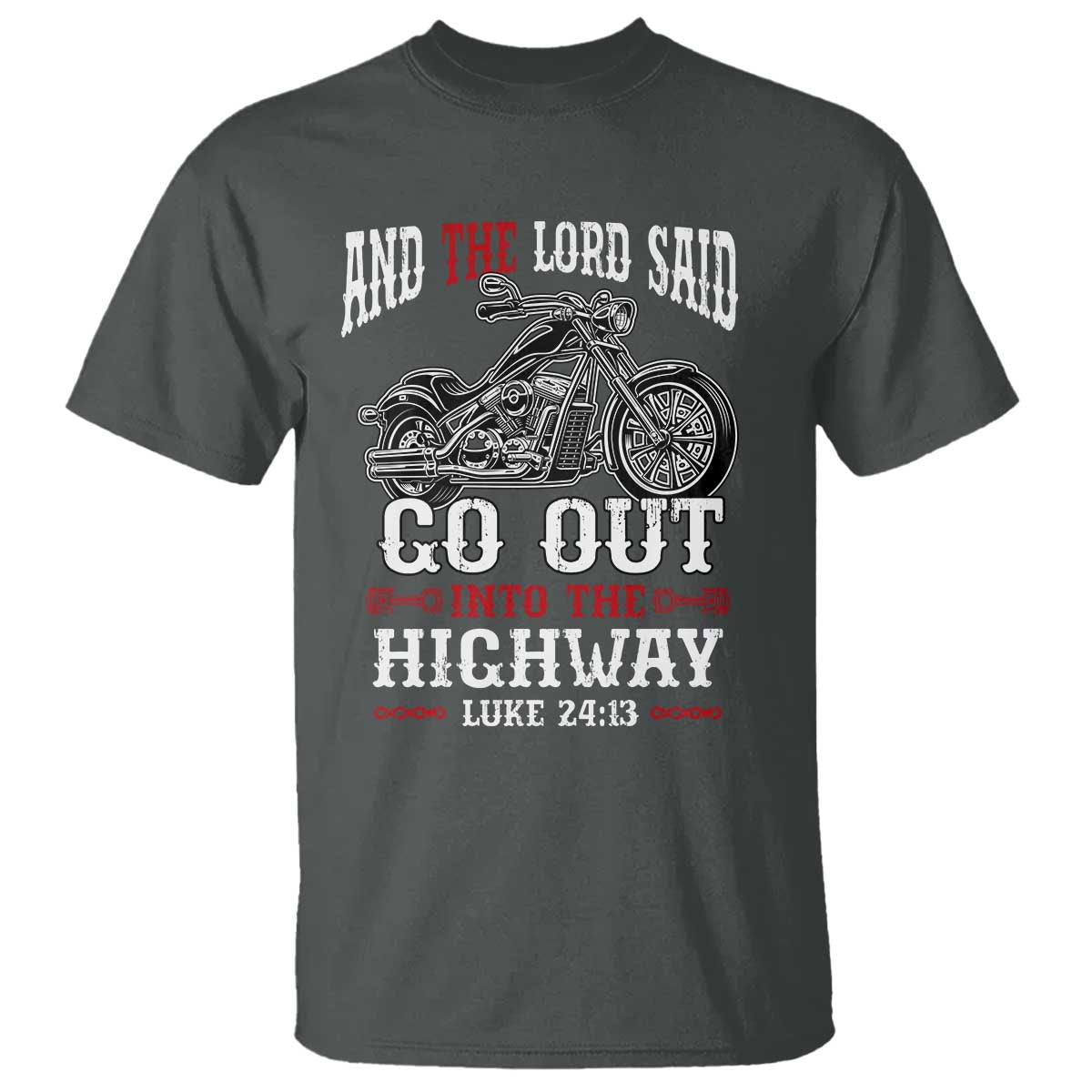 Christian Biker T Shirt Lord Said Go Out Into Highways Faith Motorcycle TS02 Dark Heather Print Your Wear