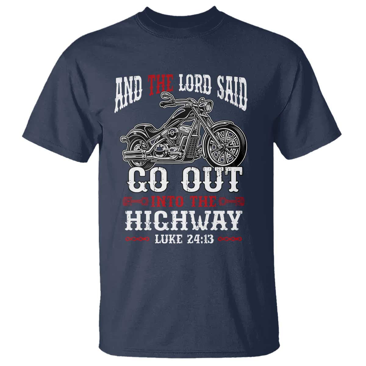 Christian Biker T Shirt Lord Said Go Out Into Highways Faith Motorcycle TS02 Navy Print Your Wear