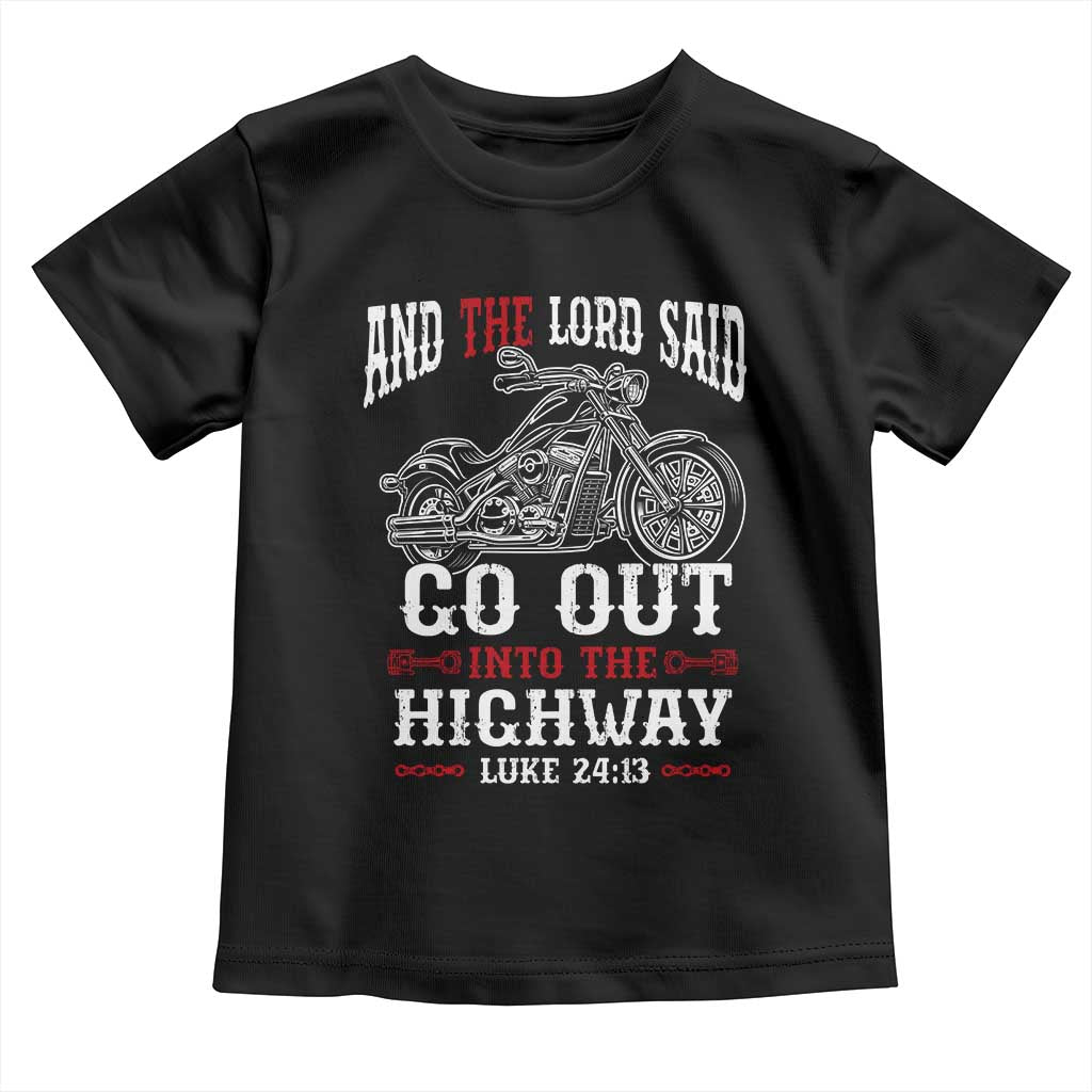 Christian Biker Toddler T Shirt Lord Said Go Out Into Highways Faith Motorcycle TS02 Black Print Your Wear