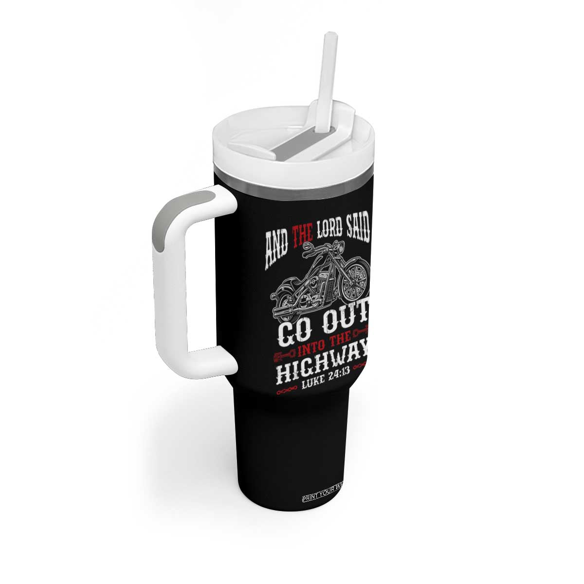 Christian Biker Tumbler With Handle Lord Said Go Out Into Highways Faith Motorcycle TS02 Print Your Wear