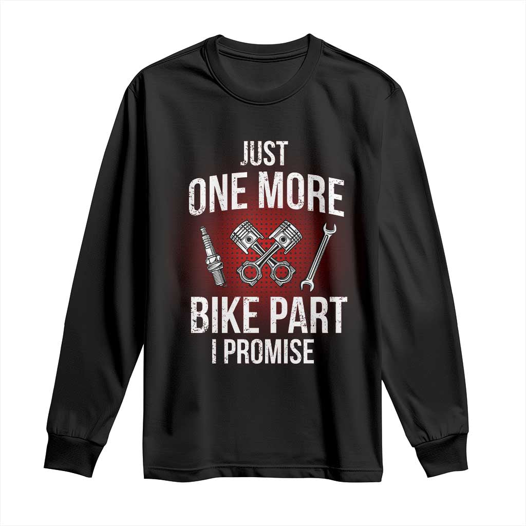 Funny Biker Long Sleeve Shirt One More Bike Part Motorcycle Mechanic TS02 Black Print Your Wear
