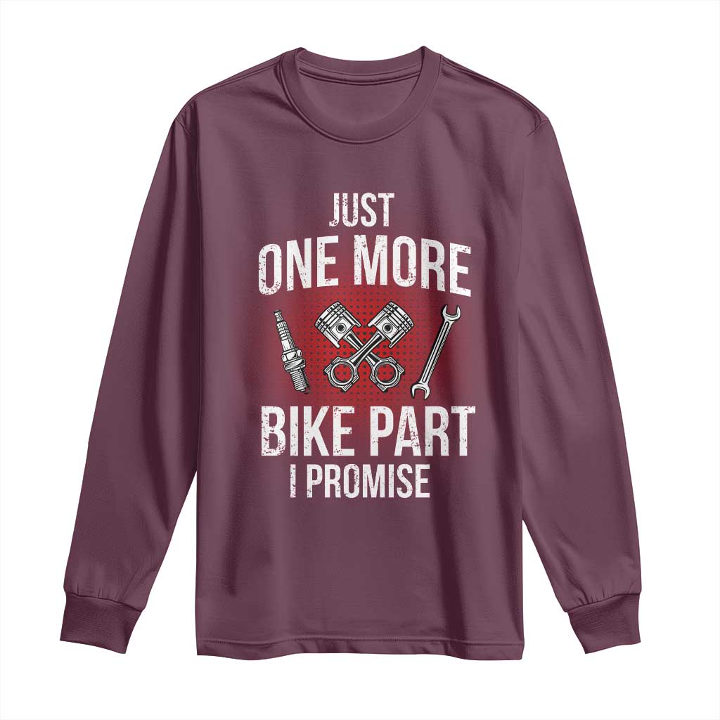 Funny Biker Long Sleeve Shirt One More Bike Part Motorcycle Mechanic TS02 Maroon Print Your Wear