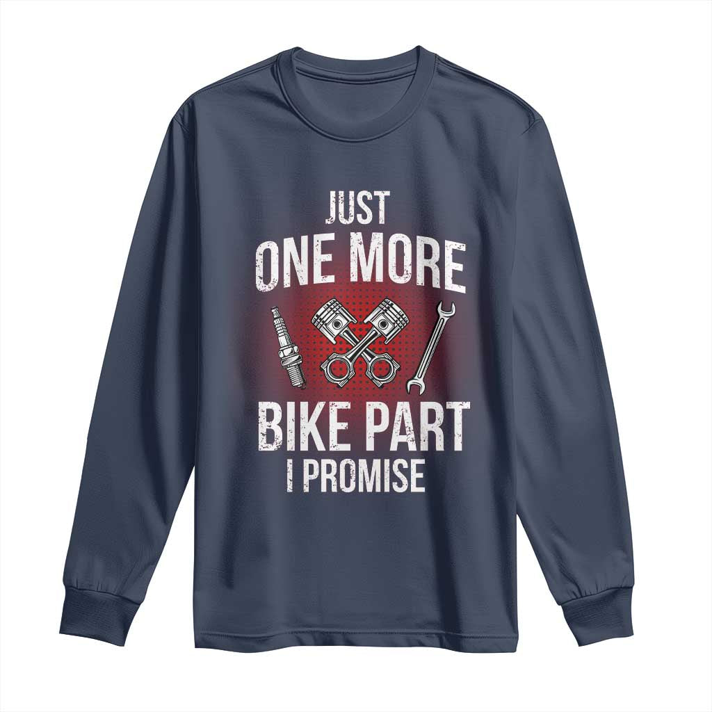 Funny Biker Long Sleeve Shirt One More Bike Part Motorcycle Mechanic TS02 Navy Print Your Wear