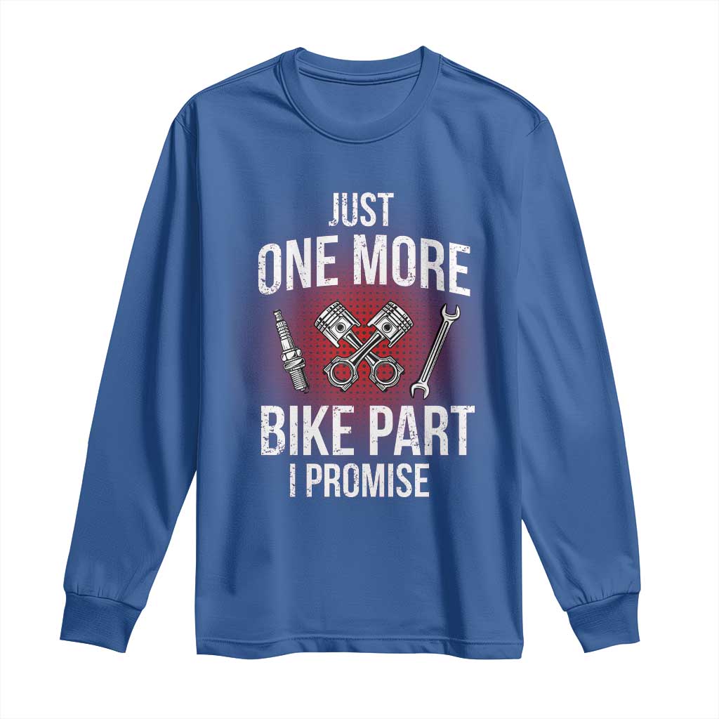 Funny Biker Long Sleeve Shirt One More Bike Part Motorcycle Mechanic TS02 Royal Blue Print Your Wear