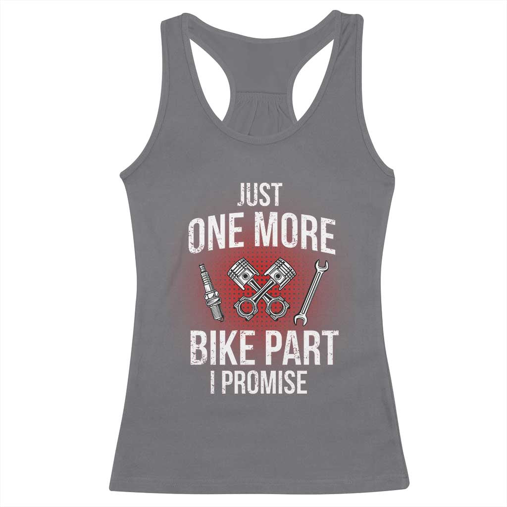 Funny Biker Racerback Tank Top One More Bike Part Motorcycle Mechanic TS02 Charcoal Print Your Wear