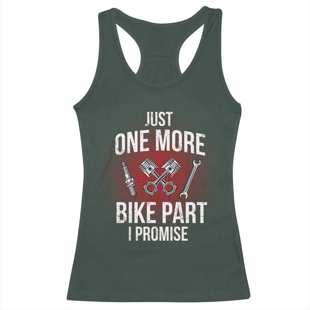 Funny Biker Racerback Tank Top One More Bike Part Motorcycle Mechanic TS02 Dark Forest Green Print Your Wear