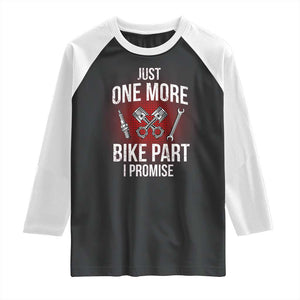 Funny Biker Raglan Shirt One More Bike Part Motorcycle Mechanic TS02 Black White Print Your Wear