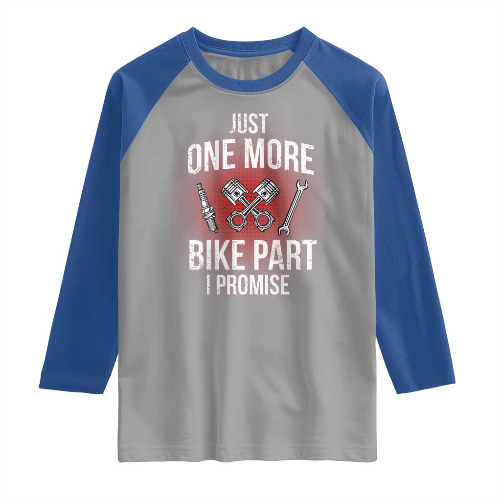 Funny Biker Raglan Shirt One More Bike Part Motorcycle Mechanic TS02 Sport Gray Royal Print Your Wear
