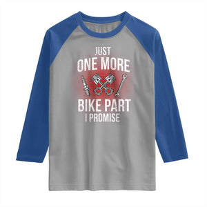 Funny Biker Raglan Shirt One More Bike Part Motorcycle Mechanic TS02 Sport Gray Royal Print Your Wear