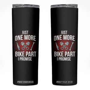 Funny Biker Skinny Tumbler One More Bike Part Motorcycle Mechanic TS02 Black Print Your Wear
