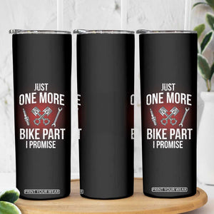 Funny Biker Skinny Tumbler One More Bike Part Motorcycle Mechanic TS02 Print Your Wear