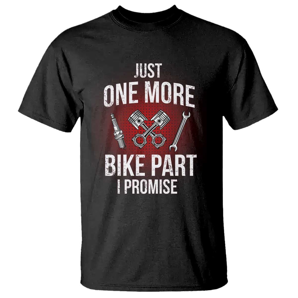 Funny Biker T Shirt One More Bike Part Motorcycle Mechanic TS02 Black Print Your Wear