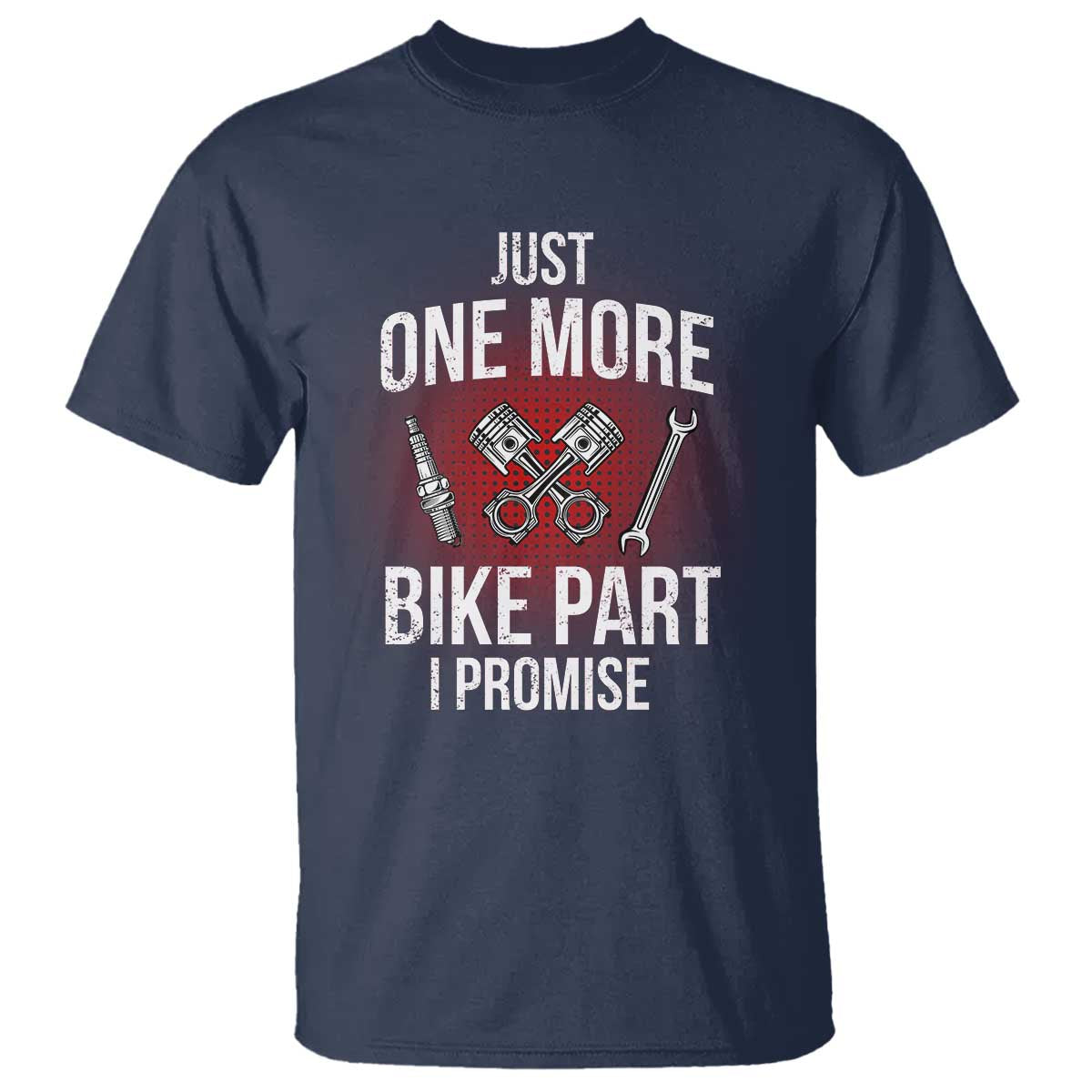 Funny Biker T Shirt One More Bike Part Motorcycle Mechanic TS02 Navy Print Your Wear
