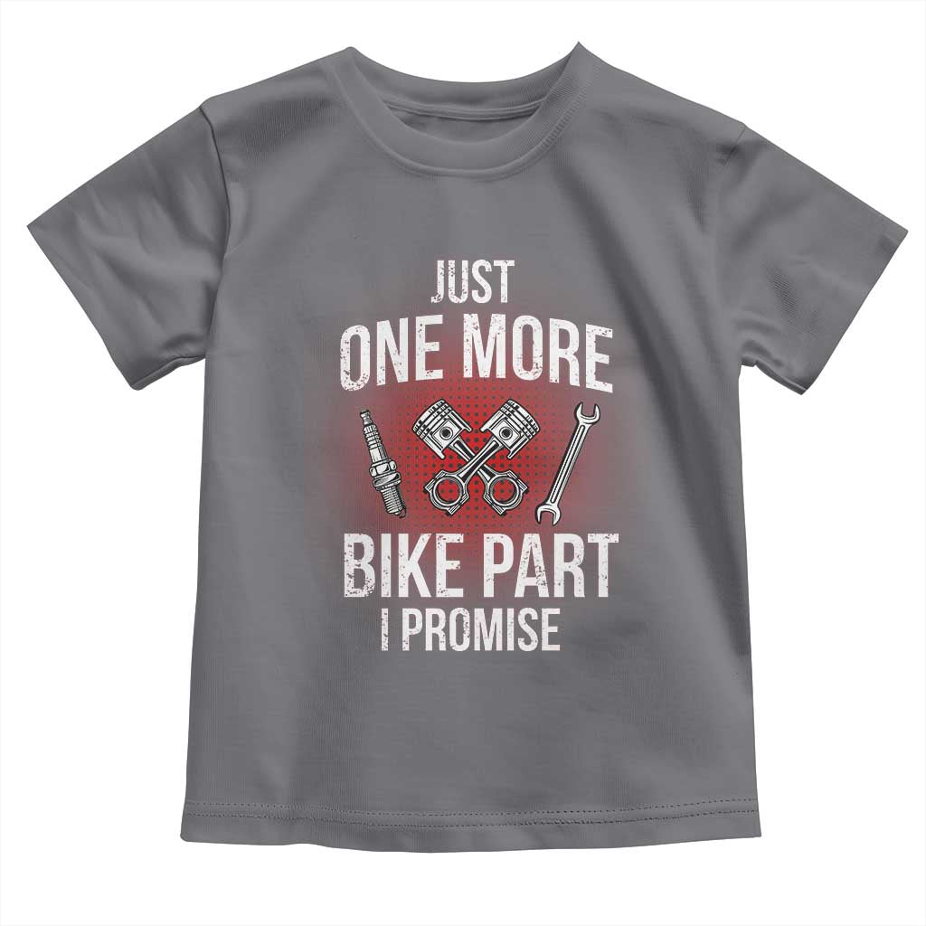 Funny Biker Toddler T Shirt One More Bike Part Motorcycle Mechanic TS02 Charcoal Print Your Wear