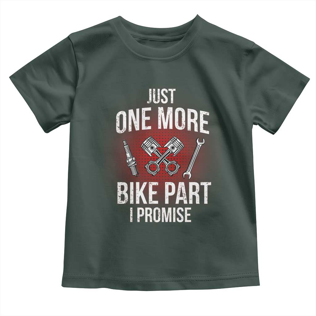 Funny Biker Toddler T Shirt One More Bike Part Motorcycle Mechanic TS02 Dark Forest Green Print Your Wear