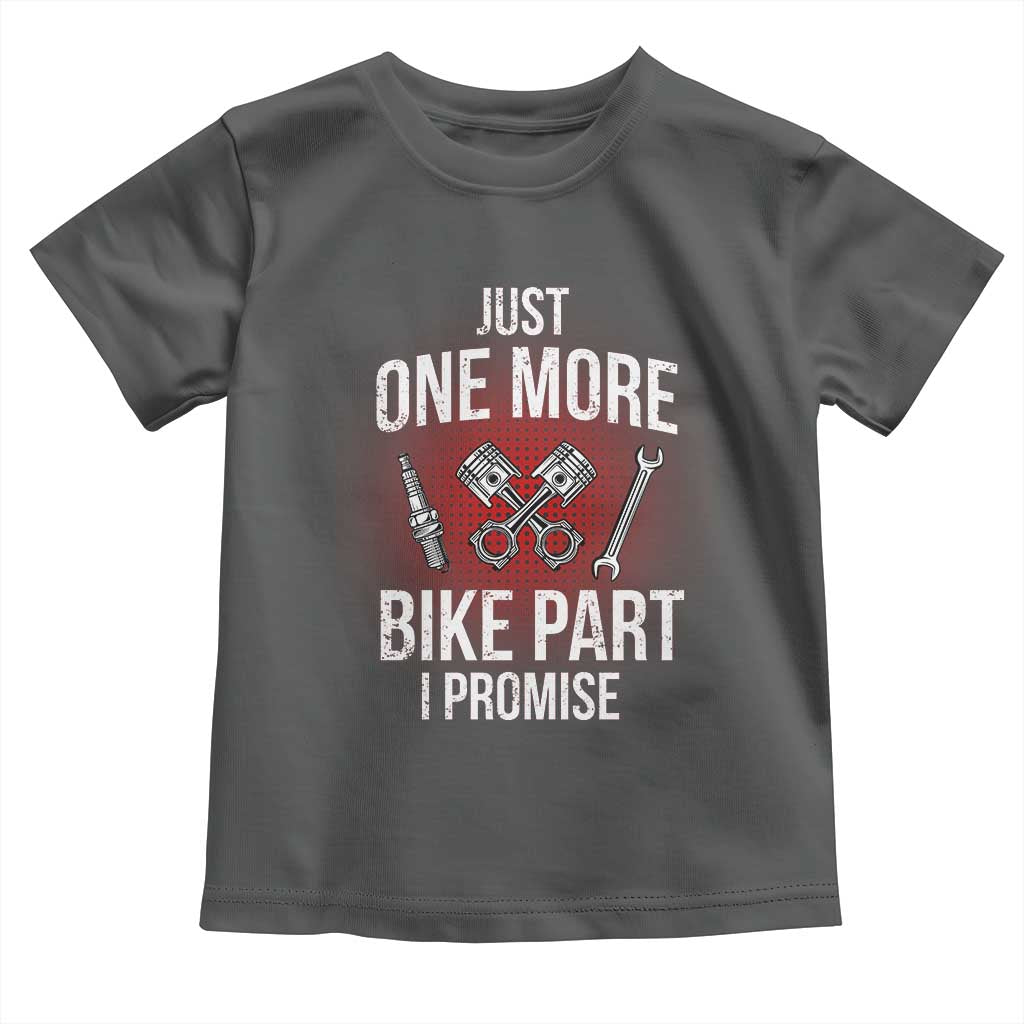 Funny Biker Toddler T Shirt One More Bike Part Motorcycle Mechanic TS02 Dark Heather Print Your Wear