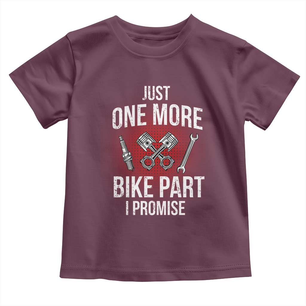 Funny Biker Toddler T Shirt One More Bike Part Motorcycle Mechanic TS02 Maroon Print Your Wear