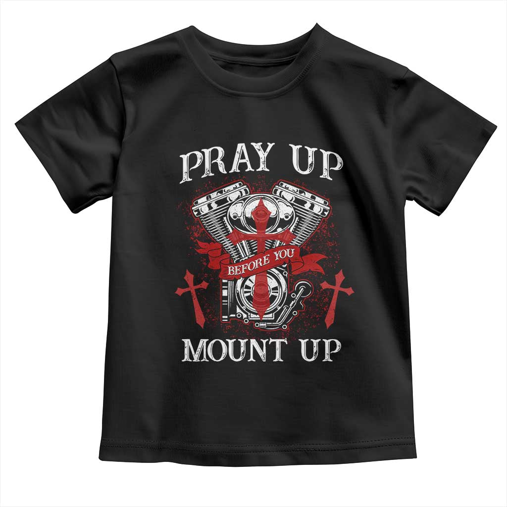 Christian Biker Toddler T Shirt Pray Up Before You Mount Up Faith TS02 Black Print Your Wear