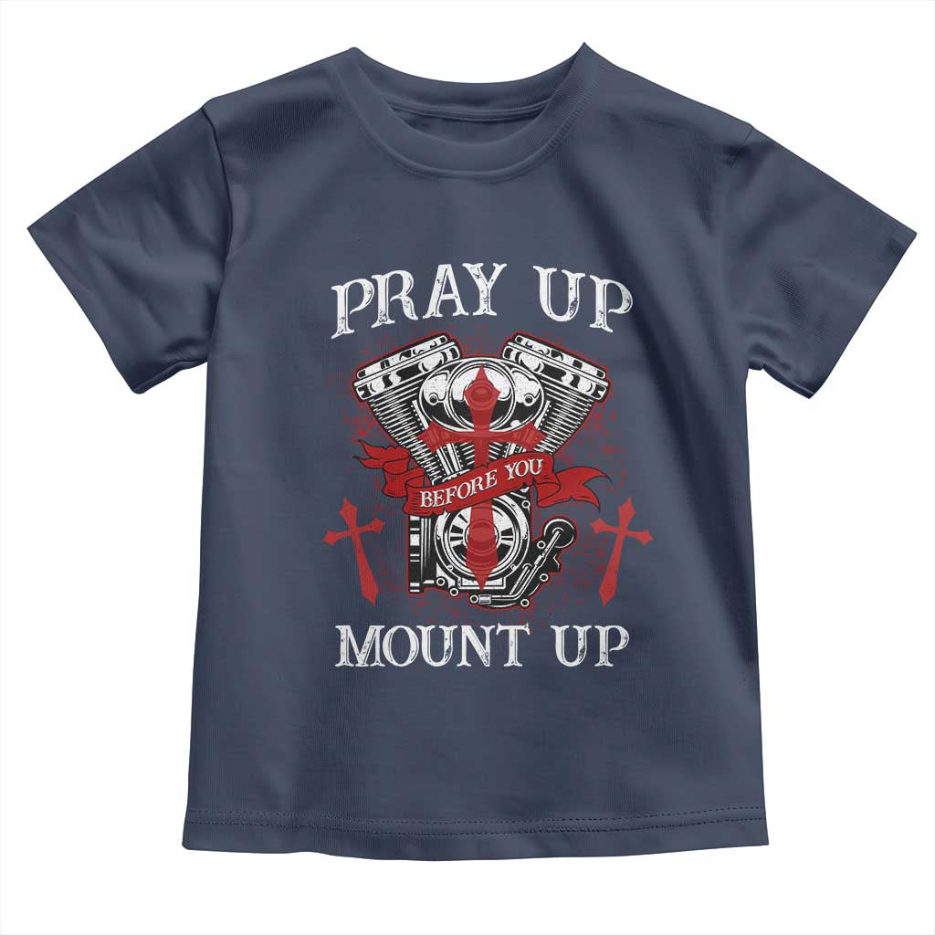 Christian Biker Toddler T Shirt Pray Up Before You Mount Up Faith TS02 Navy Print Your Wear