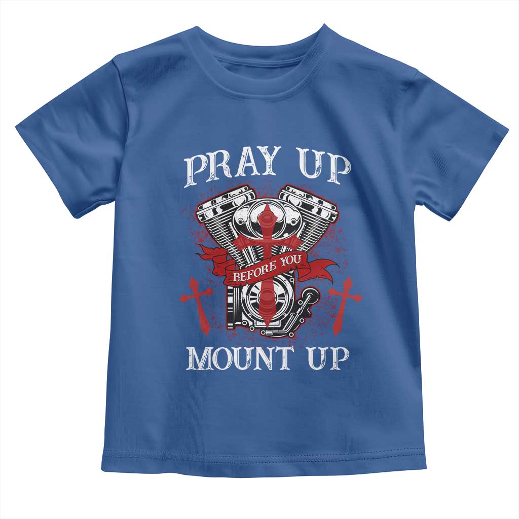 Christian Biker Toddler T Shirt Pray Up Before You Mount Up Faith TS02 Royal Blue Print Your Wear