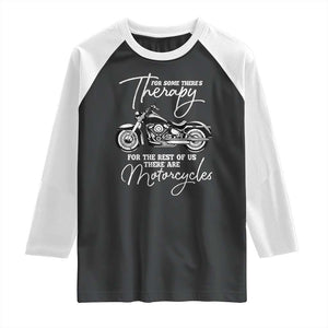 Funny Biker Therapy Raglan Shirt For The Rest Of Us There Are Motorcycles TS02 Black White Print Your Wear