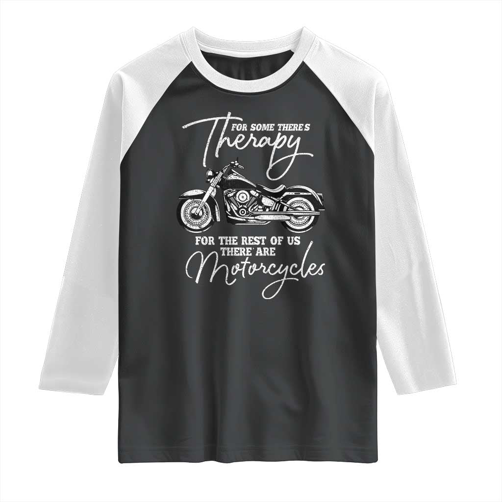 Funny Biker Therapy Raglan Shirt For The Rest Of Us There Are Motorcycles TS02 Black White Print Your Wear
