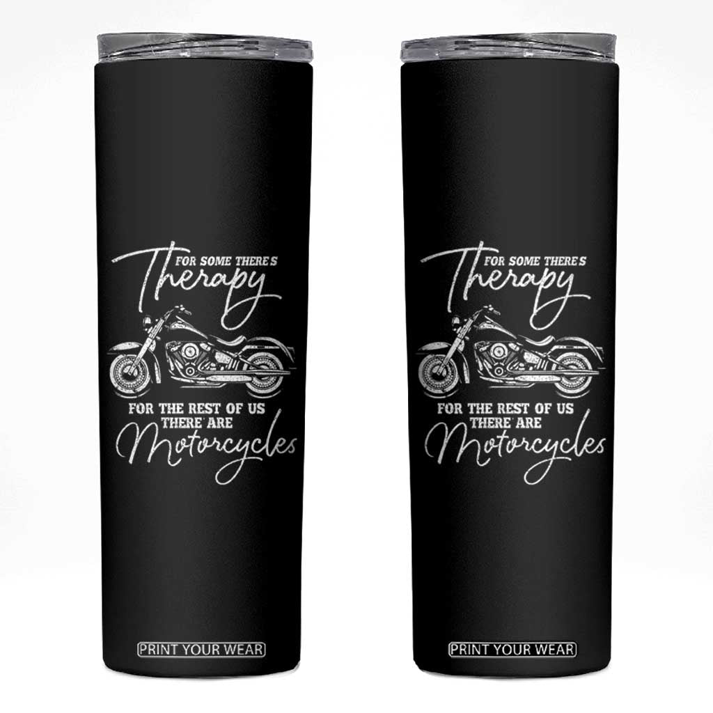 Funny Biker Therapy Skinny Tumbler For The Rest Of Us There Are Motorcycles TS02 Black Print Your Wear