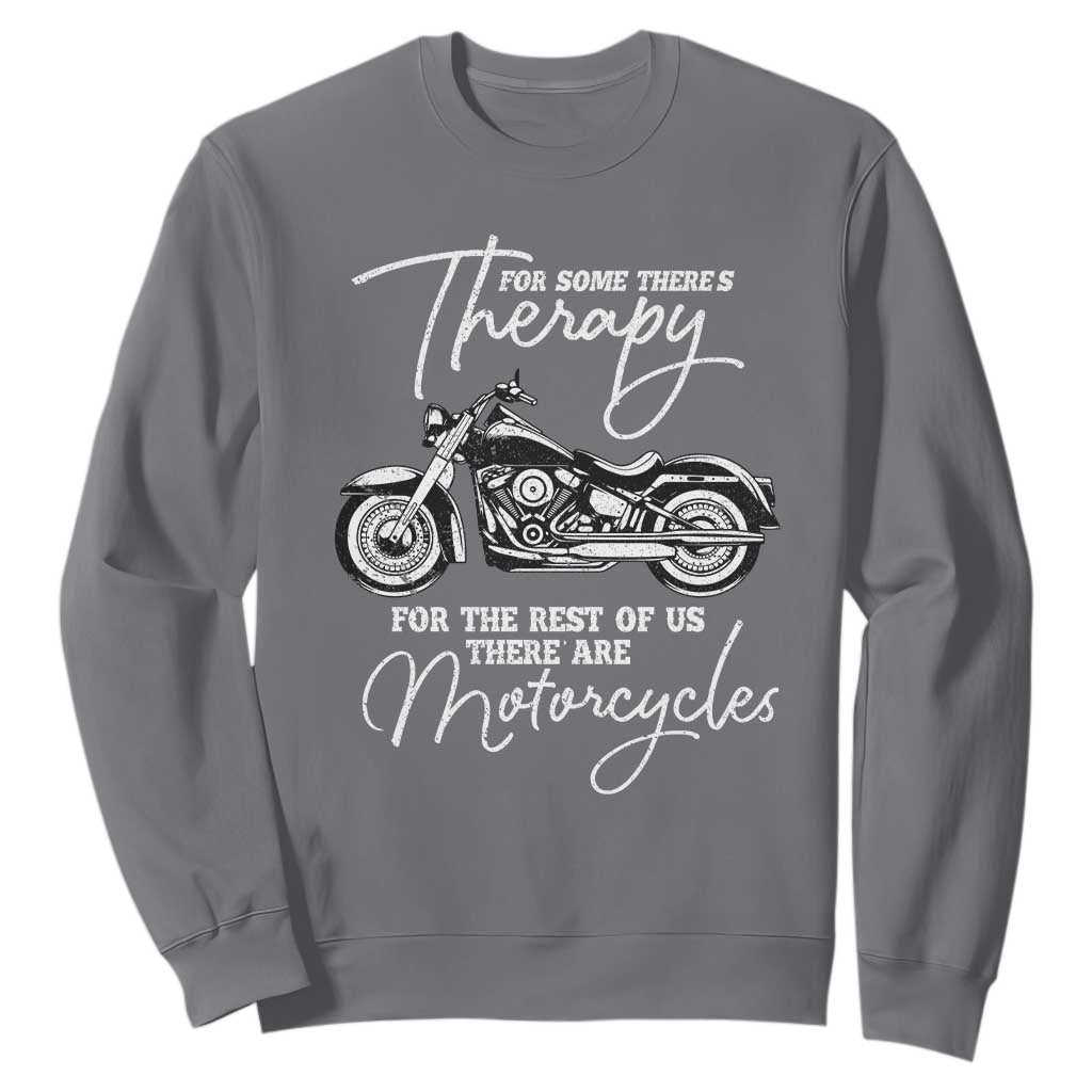 Funny Biker Therapy Sweatshirt For The Rest Of Us There Are Motorcycles TS02 Charcoal Print Your Wear