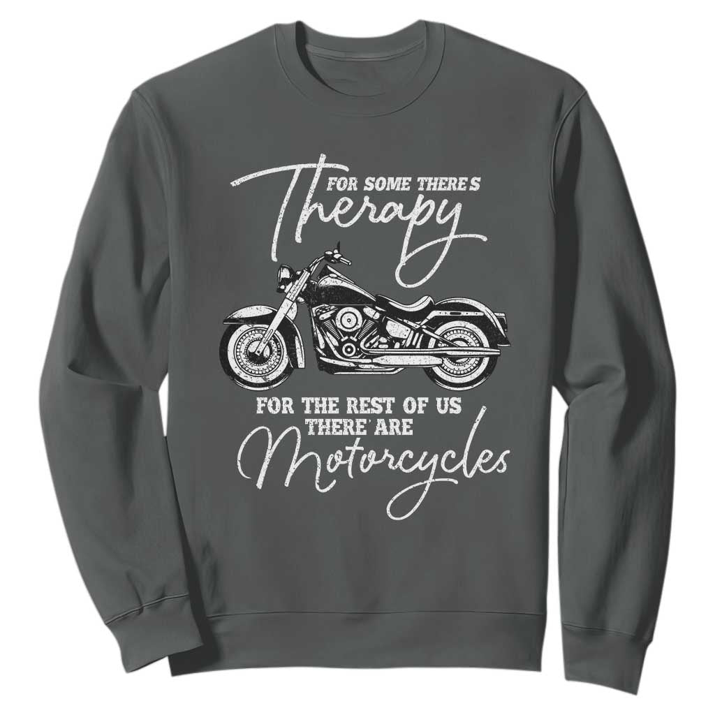 Funny Biker Therapy Sweatshirt For The Rest Of Us There Are Motorcycles TS02 Dark Heather Print Your Wear