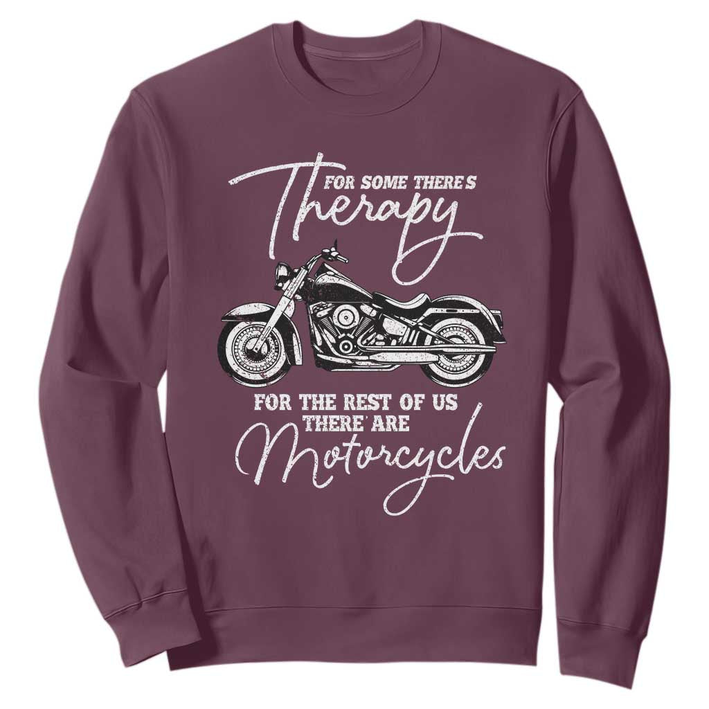 Funny Biker Therapy Sweatshirt For The Rest Of Us There Are Motorcycles TS02 Maroon Print Your Wear