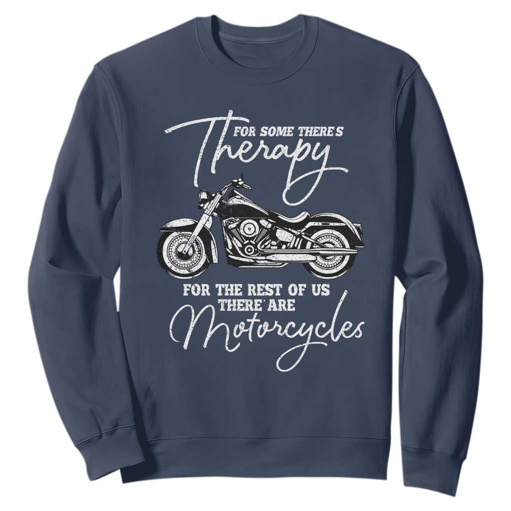 Funny Biker Therapy Sweatshirt For The Rest Of Us There Are Motorcycles TS02 Navy Print Your Wear