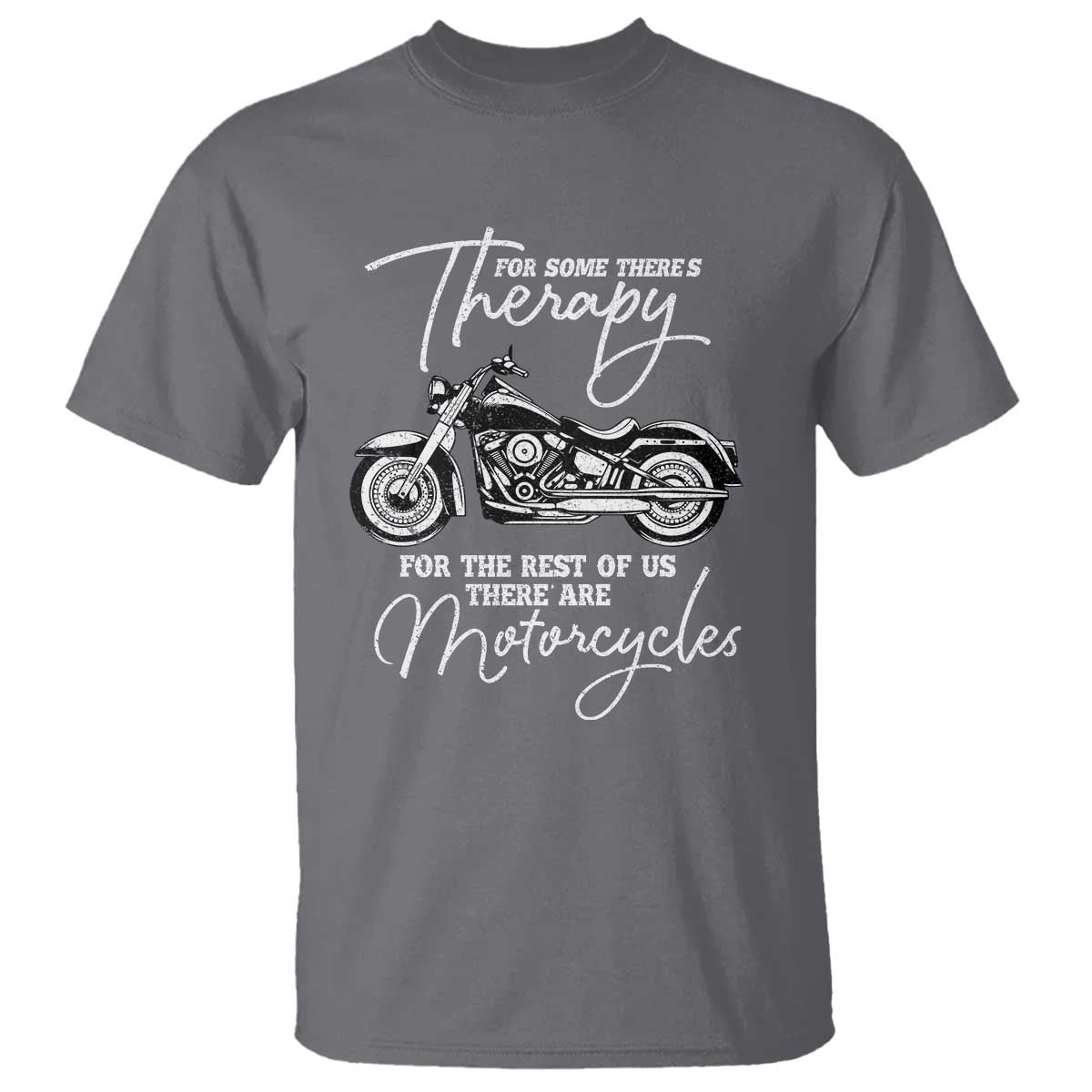 Funny Biker Therapy T Shirt For The Rest Of Us There Are Motorcycles TS02 Charcoal Print Your Wear