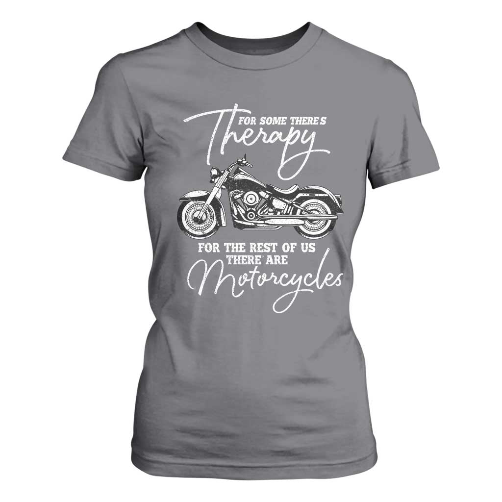 Funny Biker Therapy T Shirt For Women For The Rest Of Us There Are Motorcycles TS02 Charcoal Print Your Wear