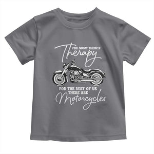 Funny Biker Therapy Toddler T Shirt For The Rest Of Us There Are Motorcycles TS02 Charcoal Print Your Wear