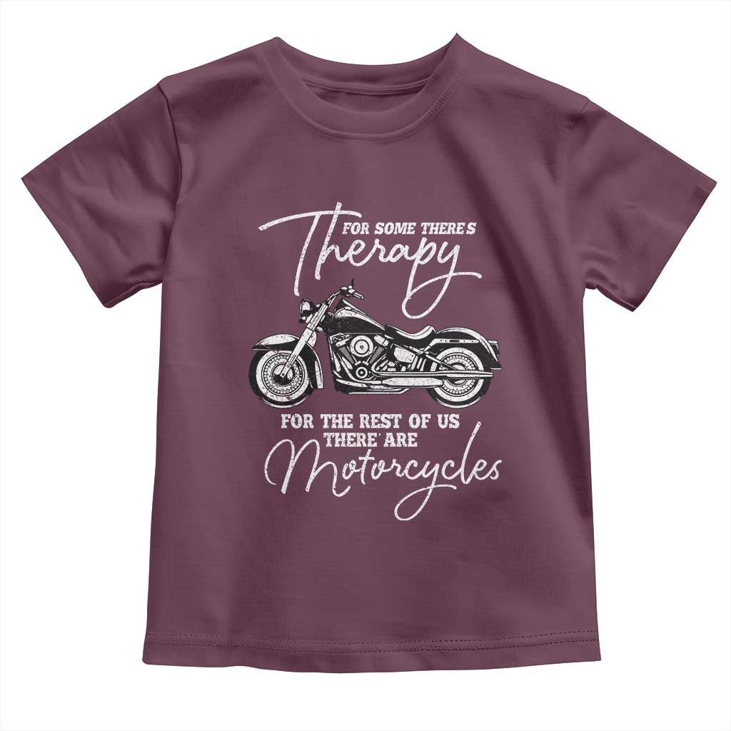 Funny Biker Therapy Toddler T Shirt For The Rest Of Us There Are Motorcycles TS02 Maroon Print Your Wear