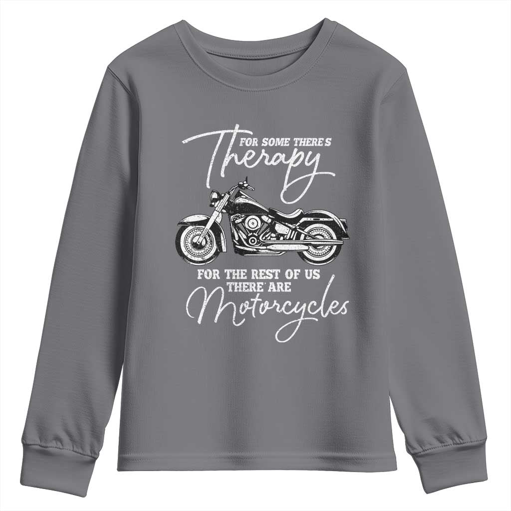 Funny Biker Therapy Youth Sweatshirt For The Rest Of Us There Are Motorcycles TS02 Charcoal Print Your Wear