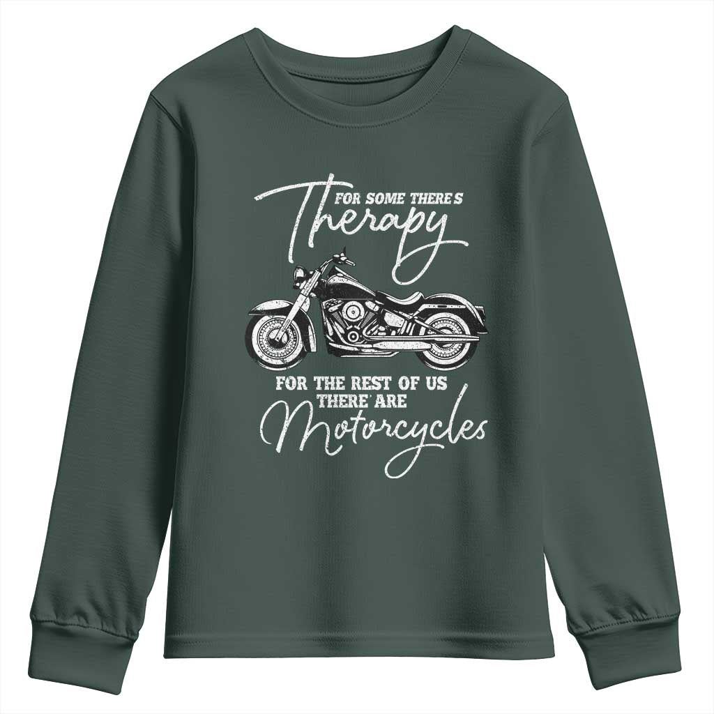 Funny Biker Therapy Youth Sweatshirt For The Rest Of Us There Are Motorcycles TS02 Dark Forest Green Print Your Wear