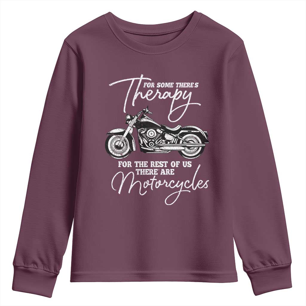Funny Biker Therapy Youth Sweatshirt For The Rest Of Us There Are Motorcycles TS02 Maroon Print Your Wear