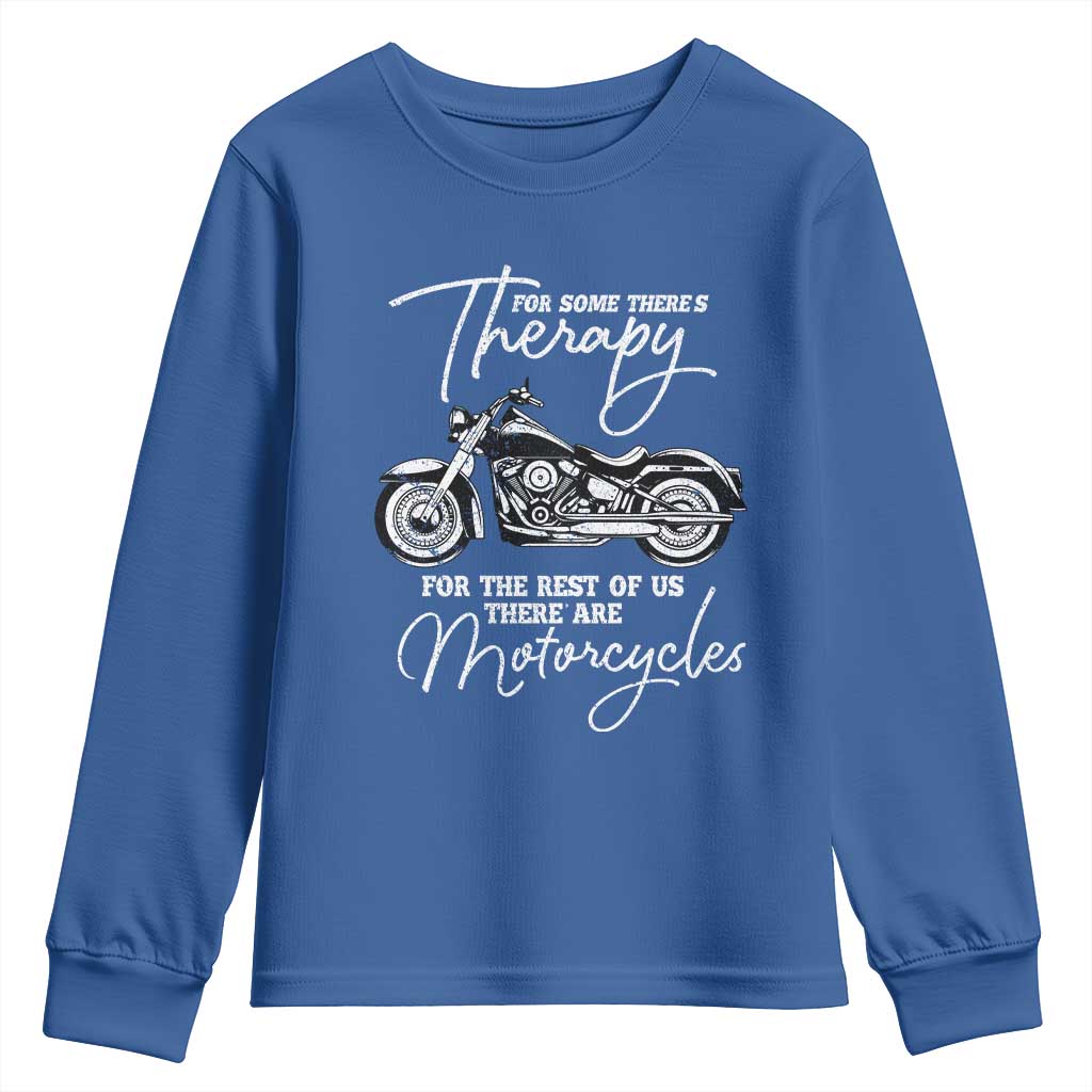 Funny Biker Therapy Youth Sweatshirt For The Rest Of Us There Are Motorcycles TS02 Royal Blue Print Your Wear