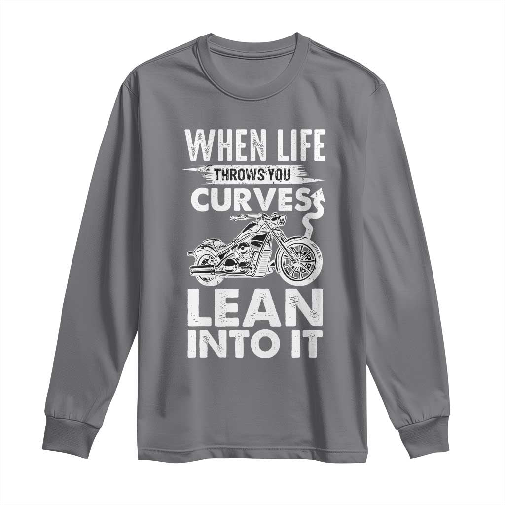 Funny Biker Long Sleeve Shirt When Life Throws You Curves Lean Into It Motorcycle TS02 Charcoal Print Your Wear