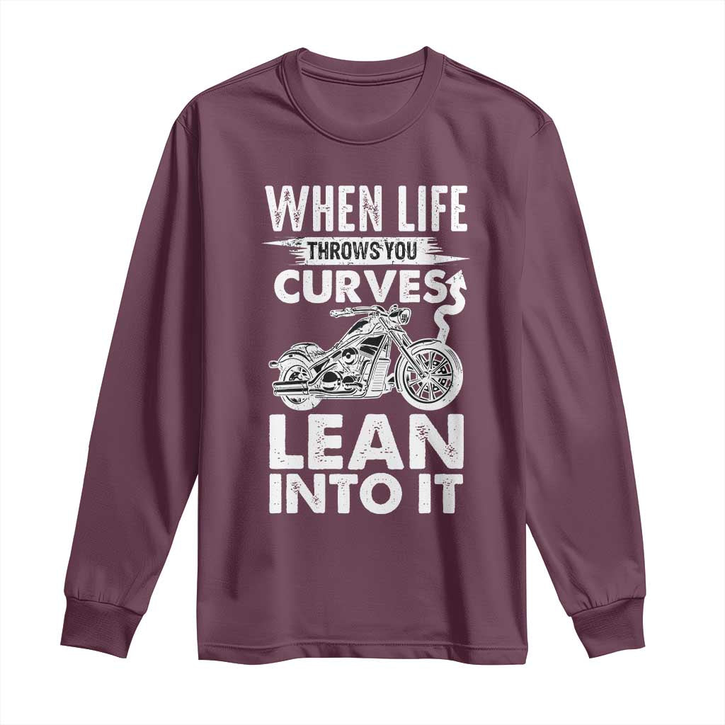 Funny Biker Long Sleeve Shirt When Life Throws You Curves Lean Into It Motorcycle TS02 Maroon Print Your Wear